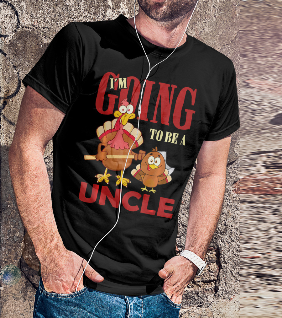 I'm Going To Be A UNCLE Family Turkey Day T-Shirt