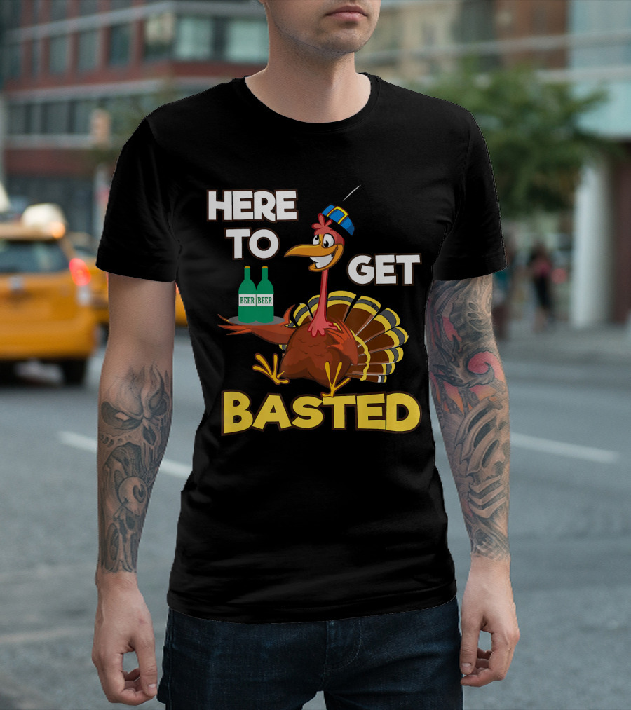 Here To Get Basted Beer Drinking Turkey T-Shirt