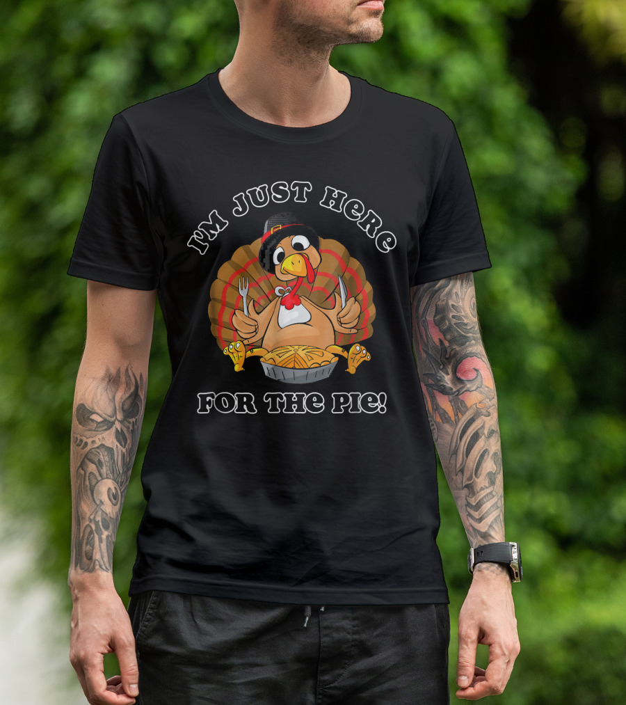 I'm Just Here For The Pie Funny Turkey Pilgrim Thanksgiving T-Shirt