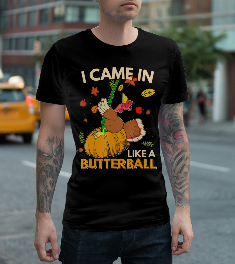 I Came In Like A Butterball Turkey on Pumpkin with Autumn Leaves and Vegetables T-Shirt