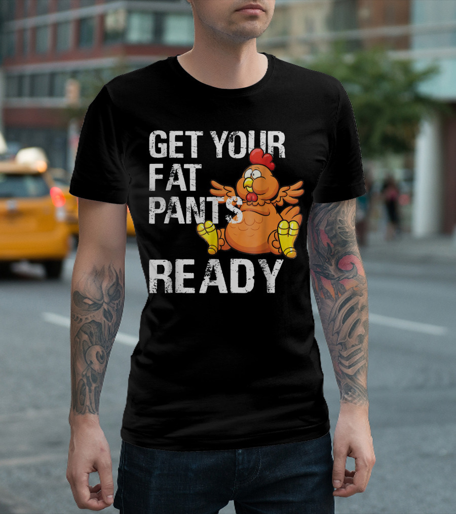Get Your Fat Pants Ready Turkey Cartoon Thanksgiving Fun T-Shirt