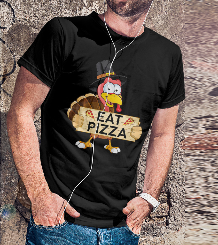 Eat Pizza Funny Turkey Thanksgiving Pizza Lovers T-Shirt
