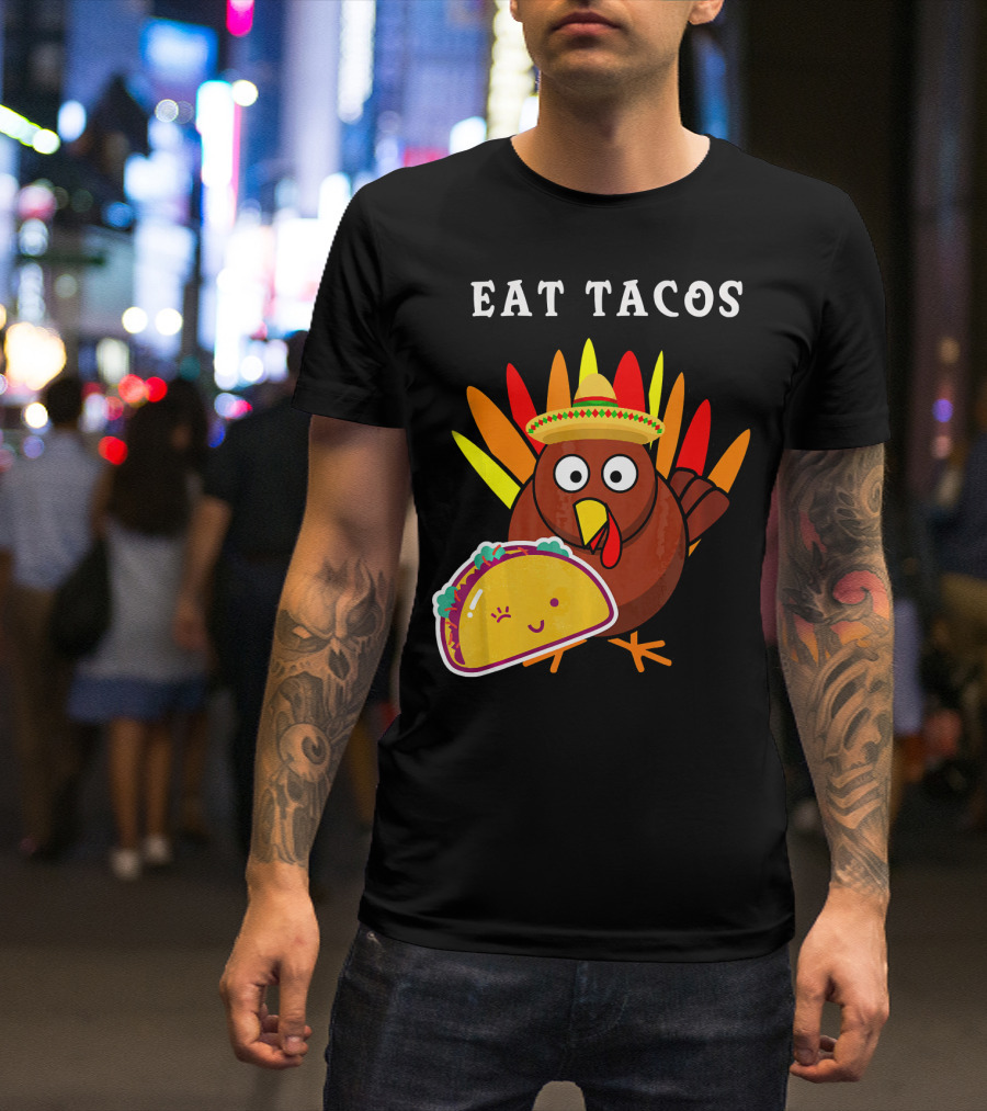 Eat Tacos Funny Turkey Sombrero Happy Taco T-Shirt