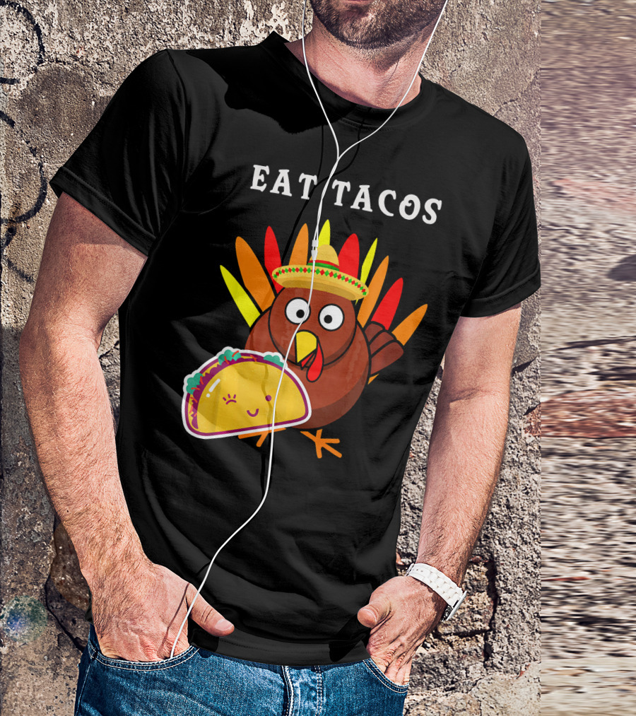Eat Tacos Funny Turkey Sombrero Happy Taco T-Shirt
