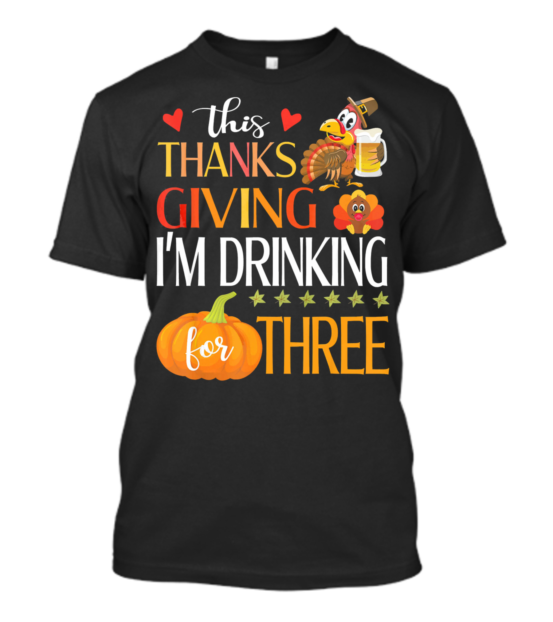 This Thanksgiving I'm Drinking For Three Turkey Pumpkin Beer Mug T-Shirt