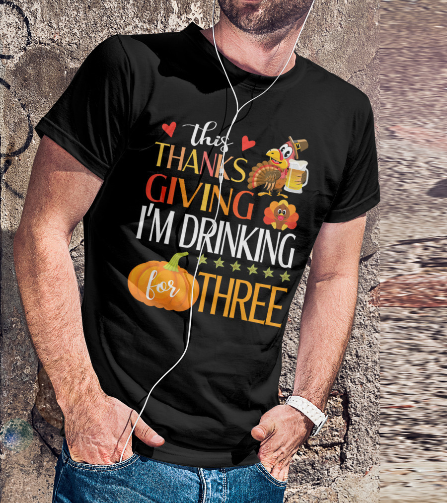 This Thanksgiving I'm Drinking For Three Turkey Pumpkin Beer Mug T-Shirt
