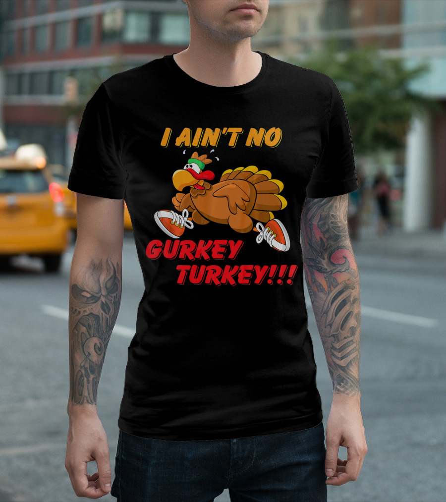 I Ain't No Gurkey Turkey Hyperactiv Cartoon Turkey Running with Sneakers T-Shirt