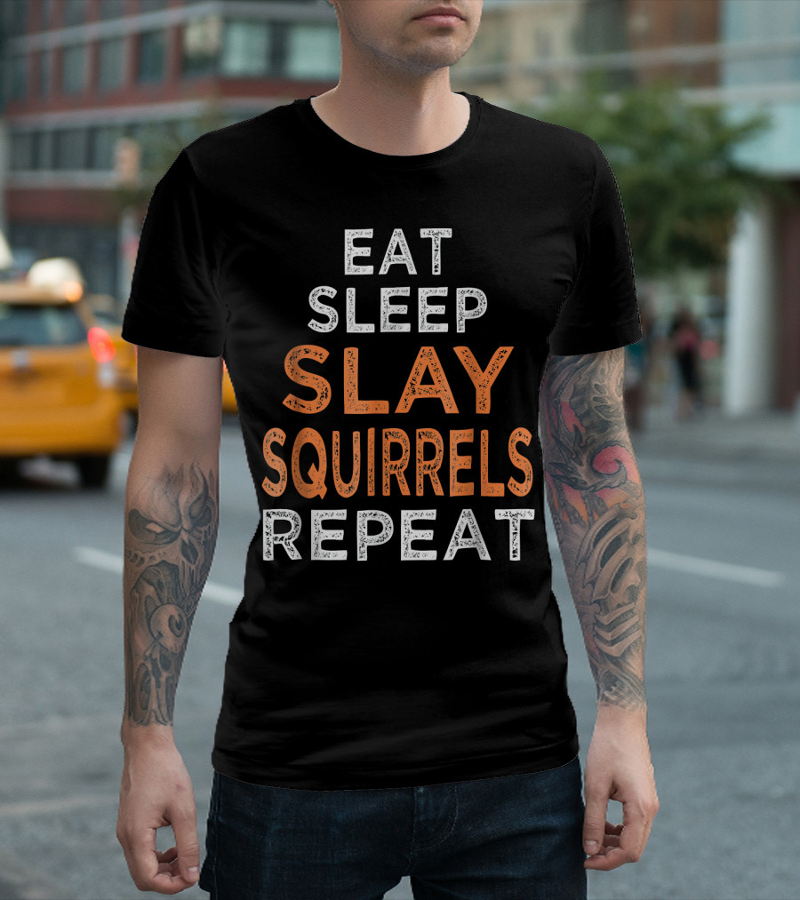 Eat Sleep Slay Squirrels Repeat T-Shirt