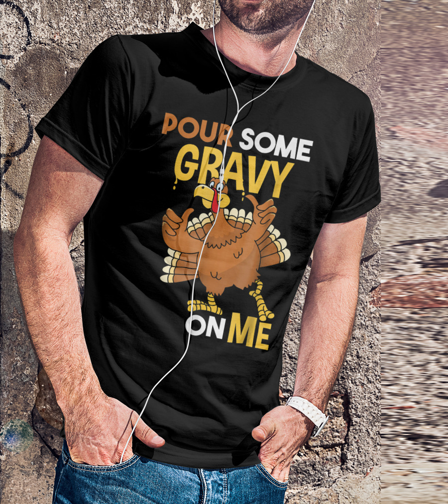 Pour Some Gravy On Me Funny Thanksgiving Cute Kids Turkey T-Shirt