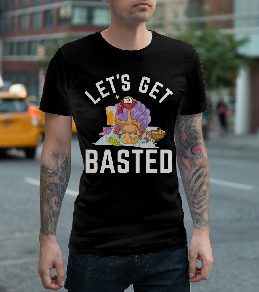Let's Get Basted Funny Day Beer Turkey Festival T-Shirt