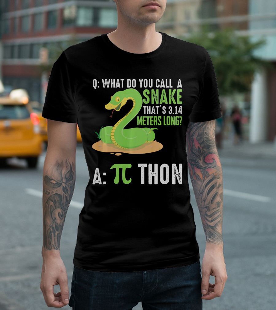 Q: What Do You Call a Snake That's 3.14 Meters Long? A: πthon T-Shirt