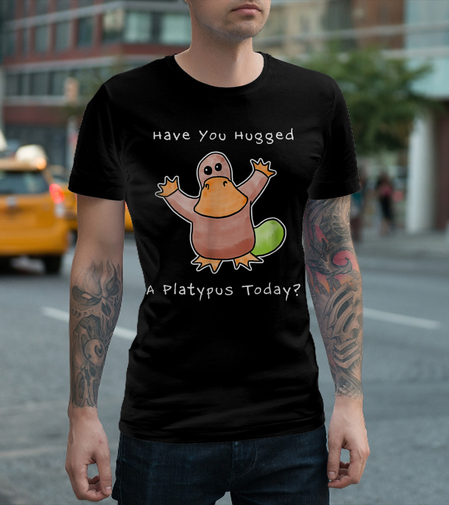 Have You Hugged A Platypus Today Cute Cartoon Platypus T-Shirt