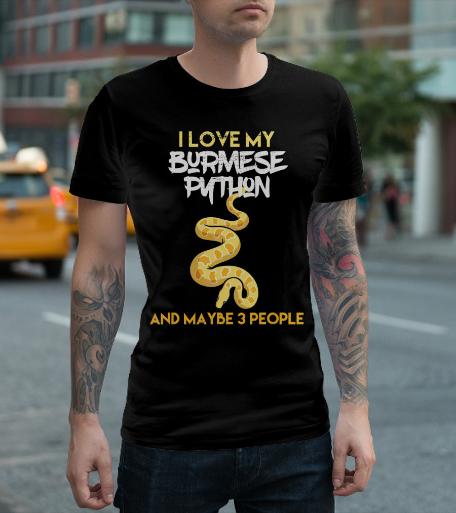 I Love My Burmese Python and Maybe 3 People T-Shirt