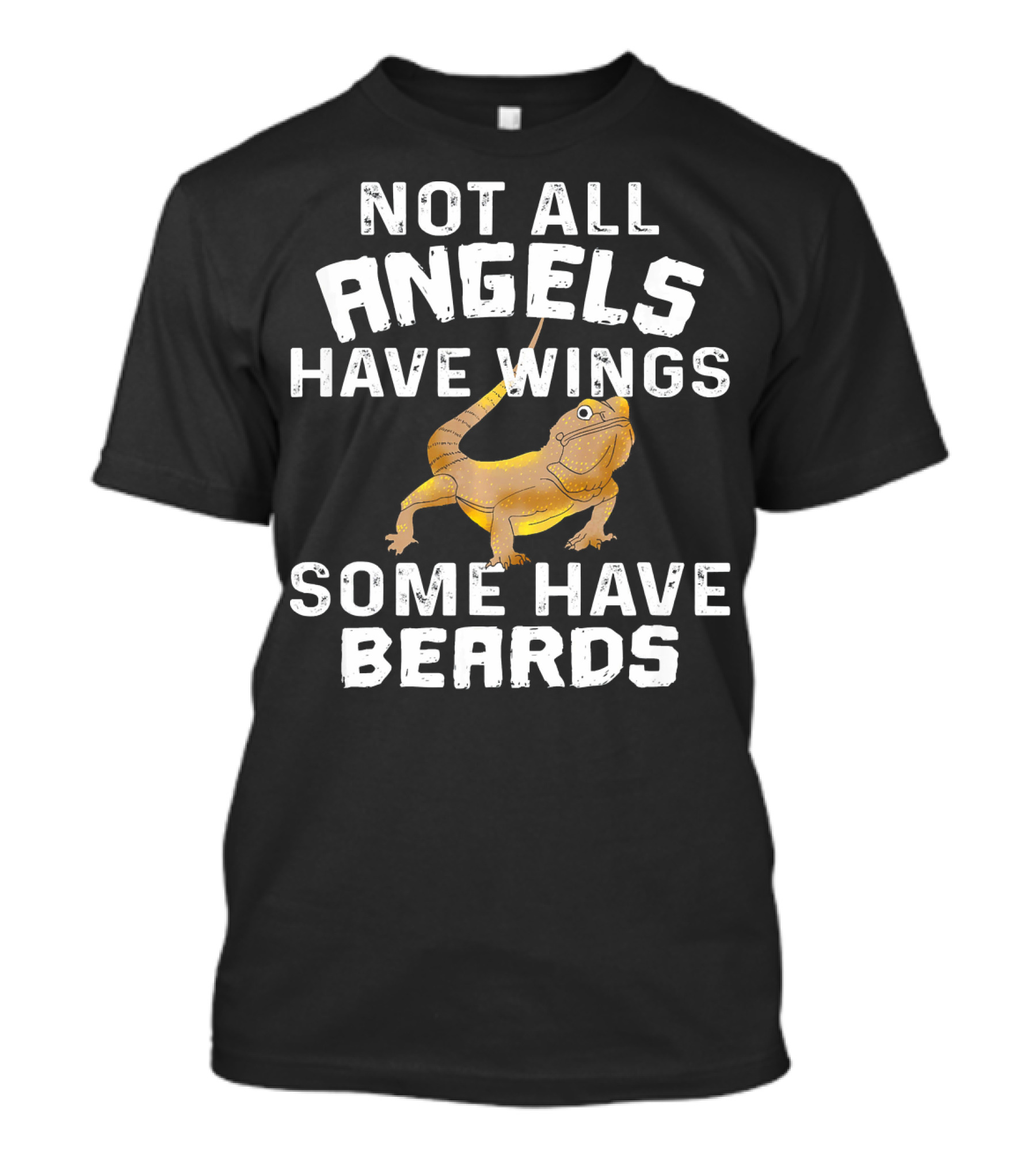 Not All Angels Have Wings Some Have Beards Funny Bearded Dragon Lizard Lover Pet T-Shirt