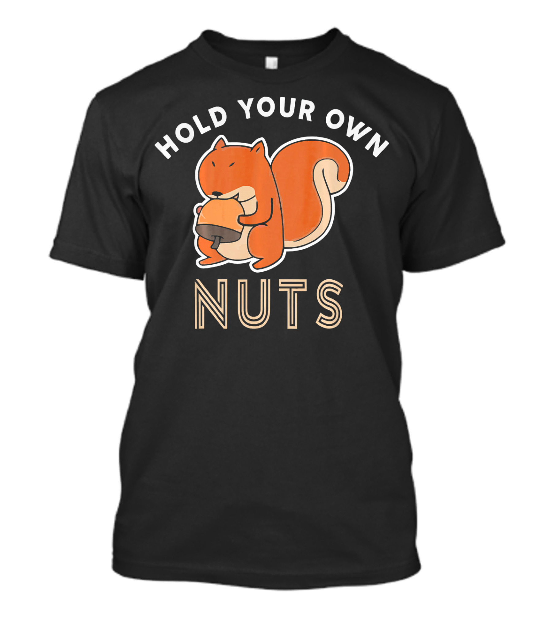 Hold Your Own Nuts Funny Squirrel Lovers T-Shirt