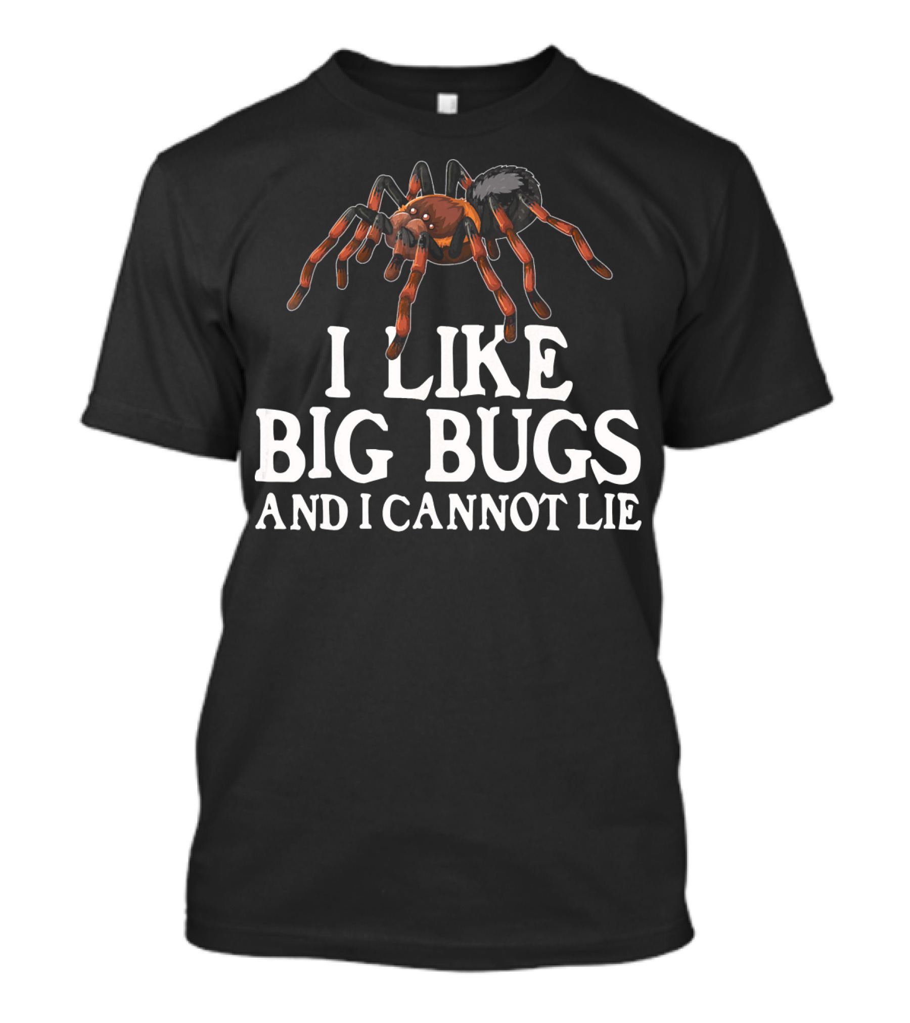 I Like Big Bugs And I Cannot Lie Tarantula Spider Lover T-Shirt