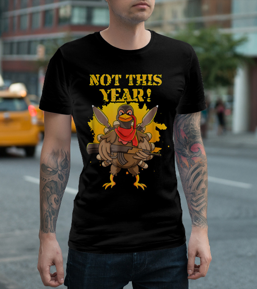 Not This Year Funny Thanksgiving Turkey with Weapons T-Shirt