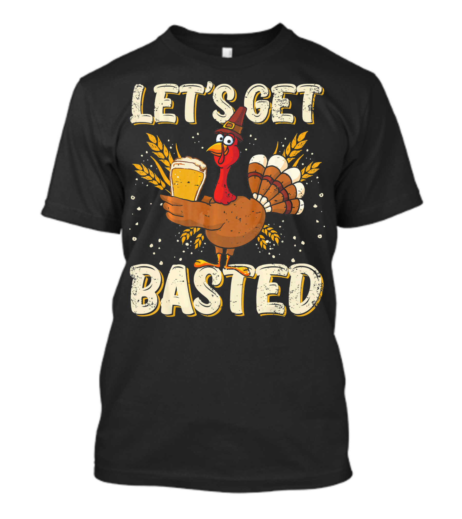 Let's Get Basted Thanksgiving Turkey With Drink T-Shirt