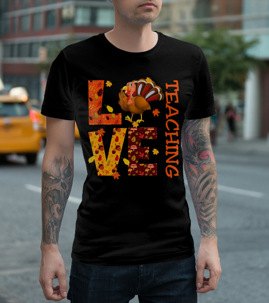 LOVE Teaching Teacher Turkey Autumn T-Shirt