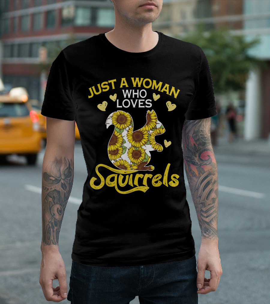 Just A Woman Who Loves Squirrels Sunflowers Hearts T-Shirt