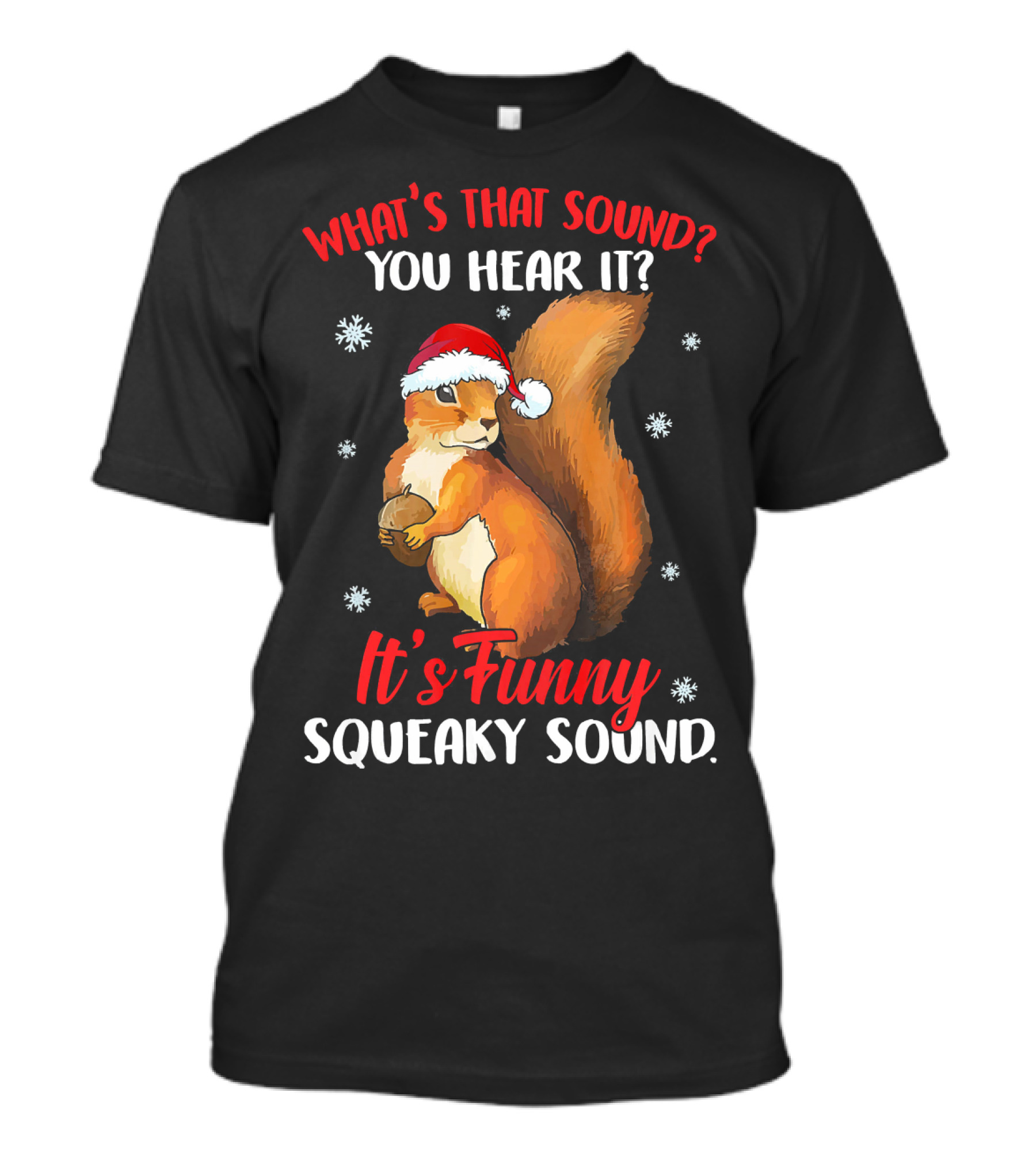 What's That Sound? You Hear It? It's Funny Squeaky Sound T-Shirt