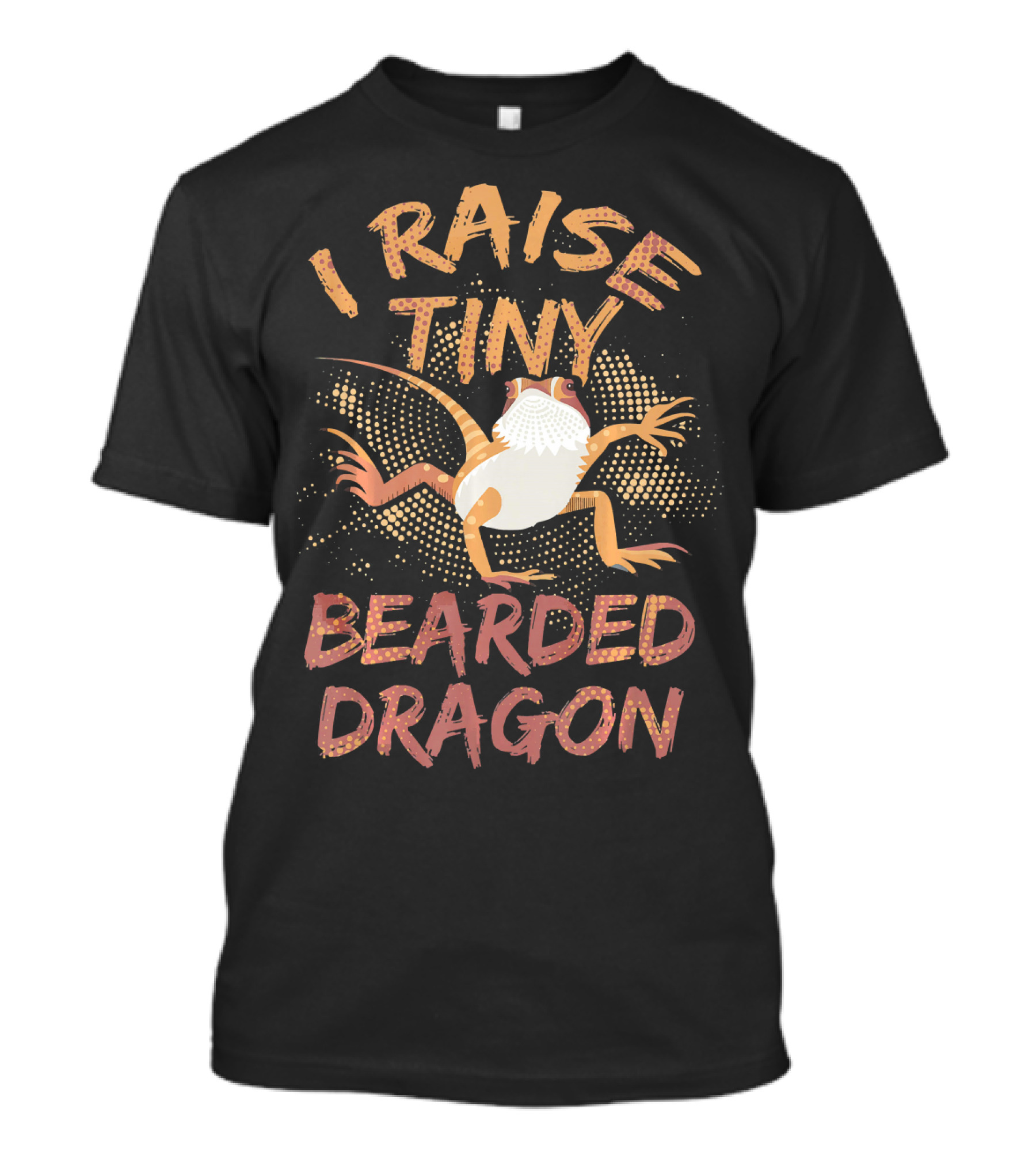 I Raise Tiny Bearded Dragon Funny Dinosaurs T-Shirt