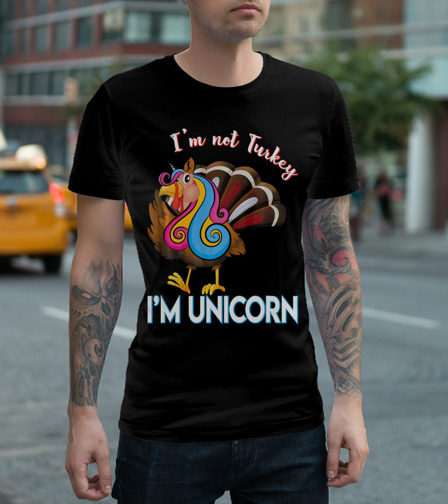 I'm Not Turkey I'm Unicorn Funny Unicorn Silly Colorful Mashup T-Shirt