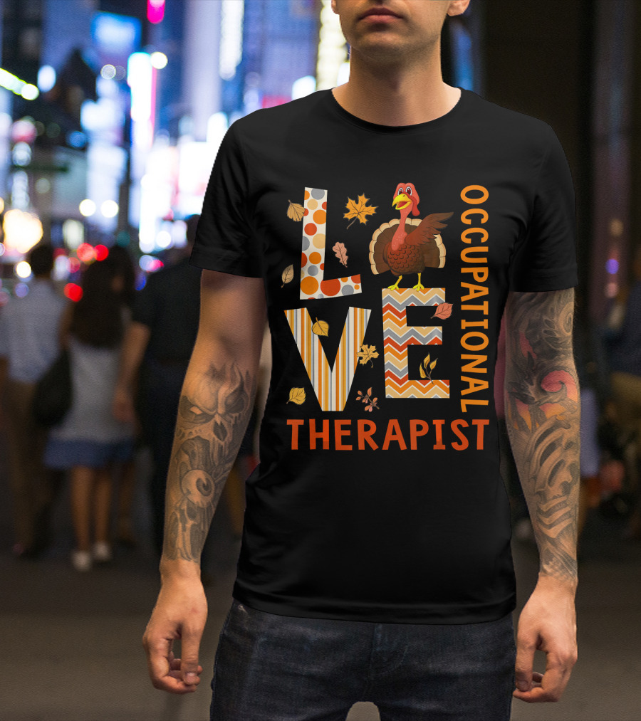LOVE Occupational Therapist Turkey Thanksgiving T-Shirt