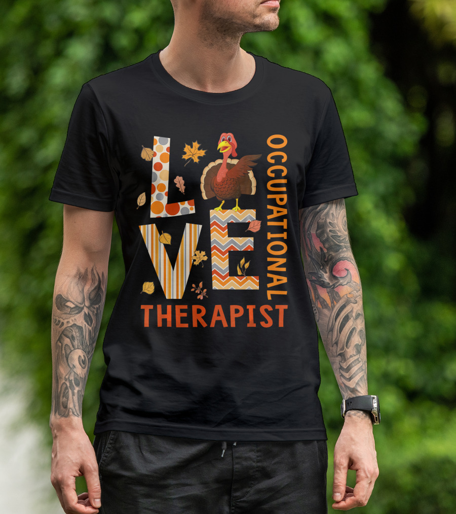 LOVE Occupational Therapist Turkey Thanksgiving T-Shirt