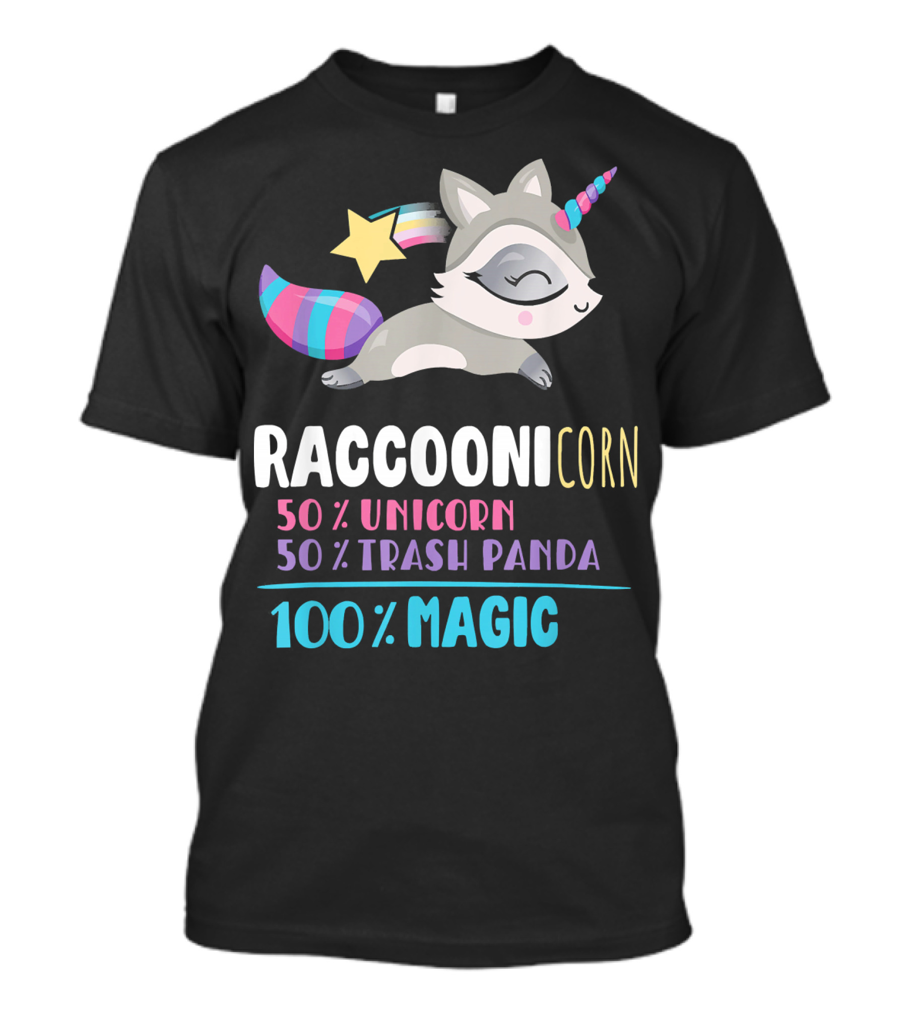 Raccoonicorn 50% Unicorn 50% Trash Panda 100% Magic T-Shirt