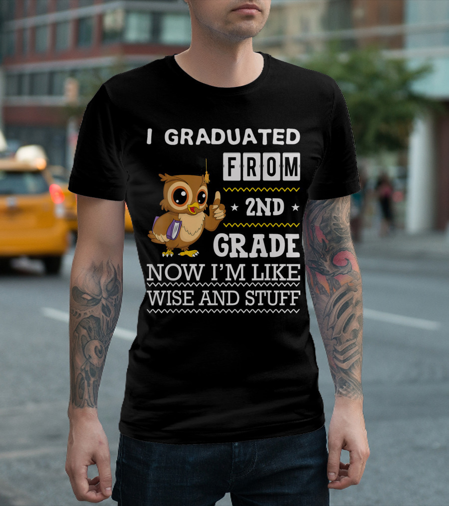 I Graduated From 2nd Grade Now I'm Like Wise And Stuff T-Shirt