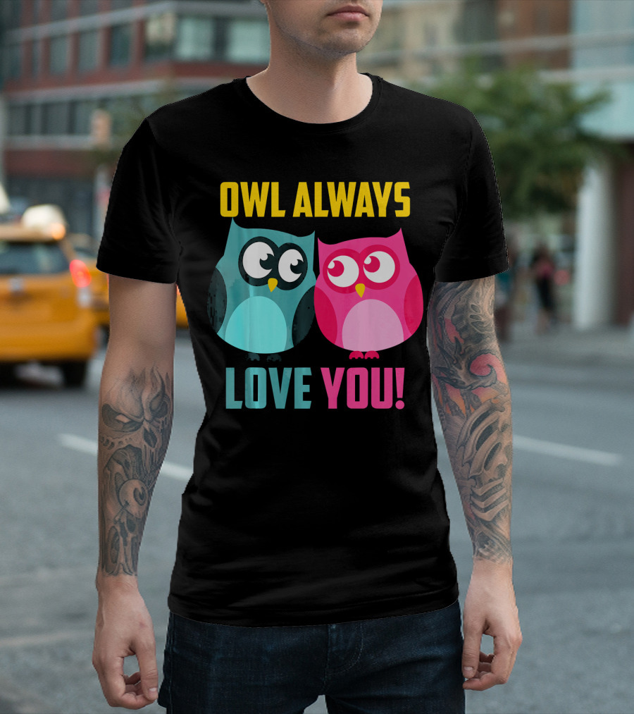 Owl Always Love You Cute Pres T-Shirt