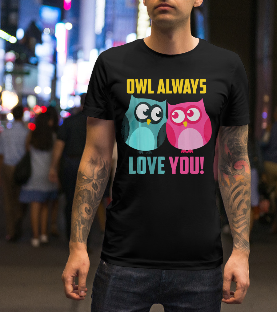 Owl Always Love You Cute Pres T-Shirt