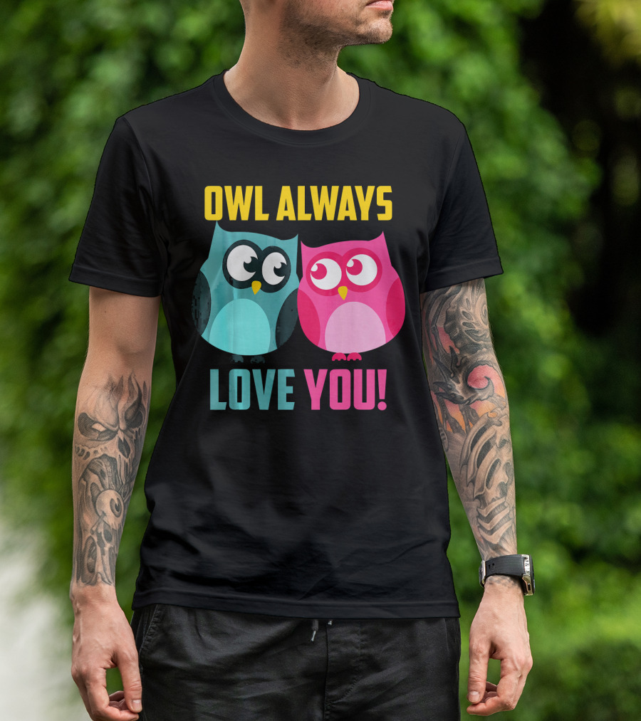 Owl Always Love You Cute Pres T-Shirt