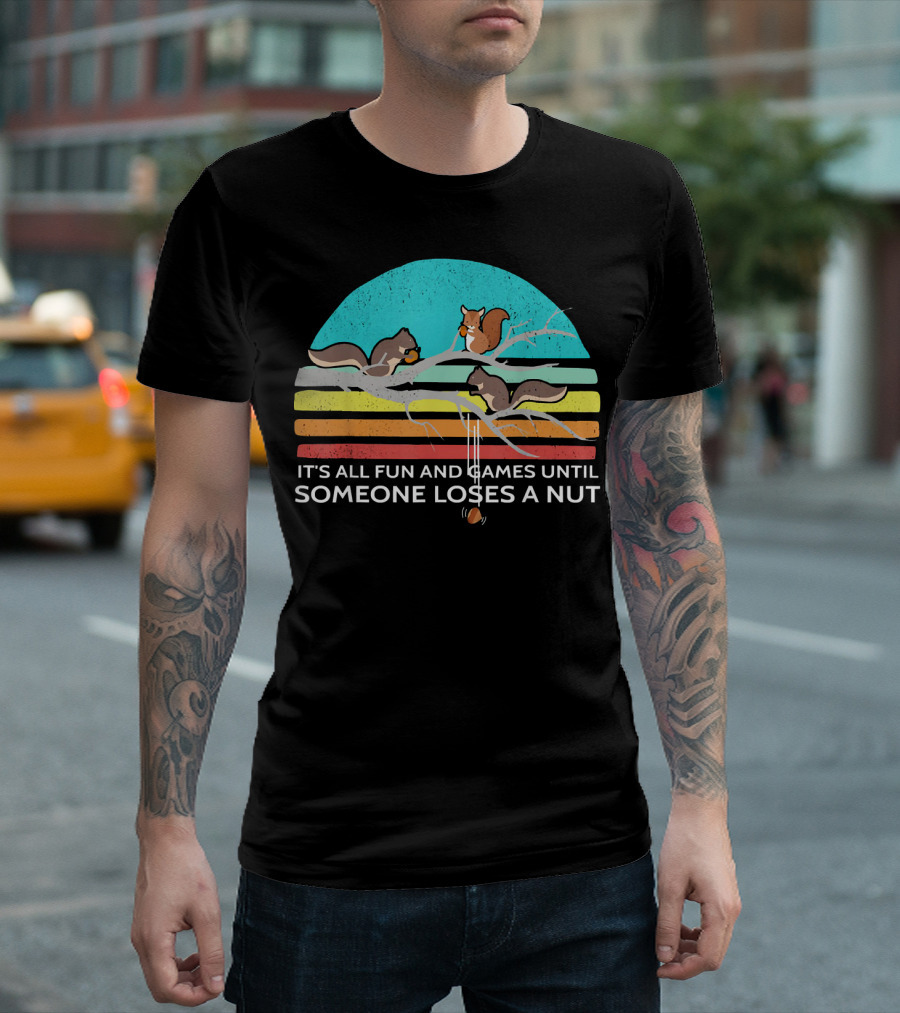 ITS ALL FUN AND GAMES UNTIL SOMEONE LOSES A NUT SQUIRRELS VINTAGE STYLE RAINBOW BRANCH T-Shirt