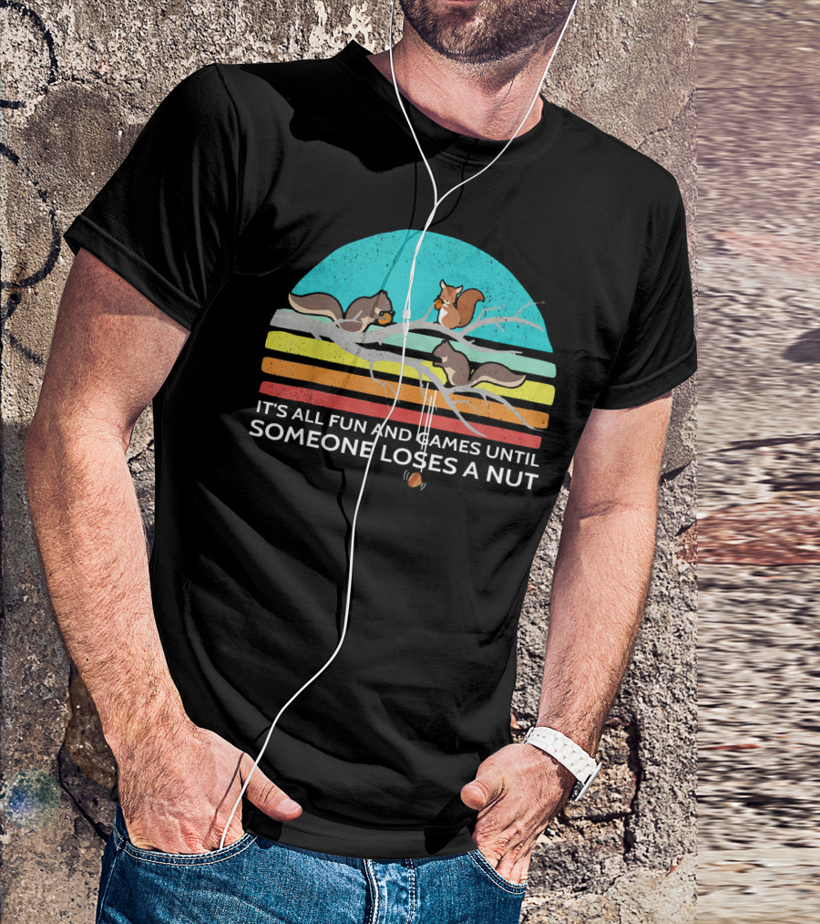 ITS ALL FUN AND GAMES UNTIL SOMEONE LOSES A NUT SQUIRRELS VINTAGE STYLE RAINBOW BRANCH T-Shirt