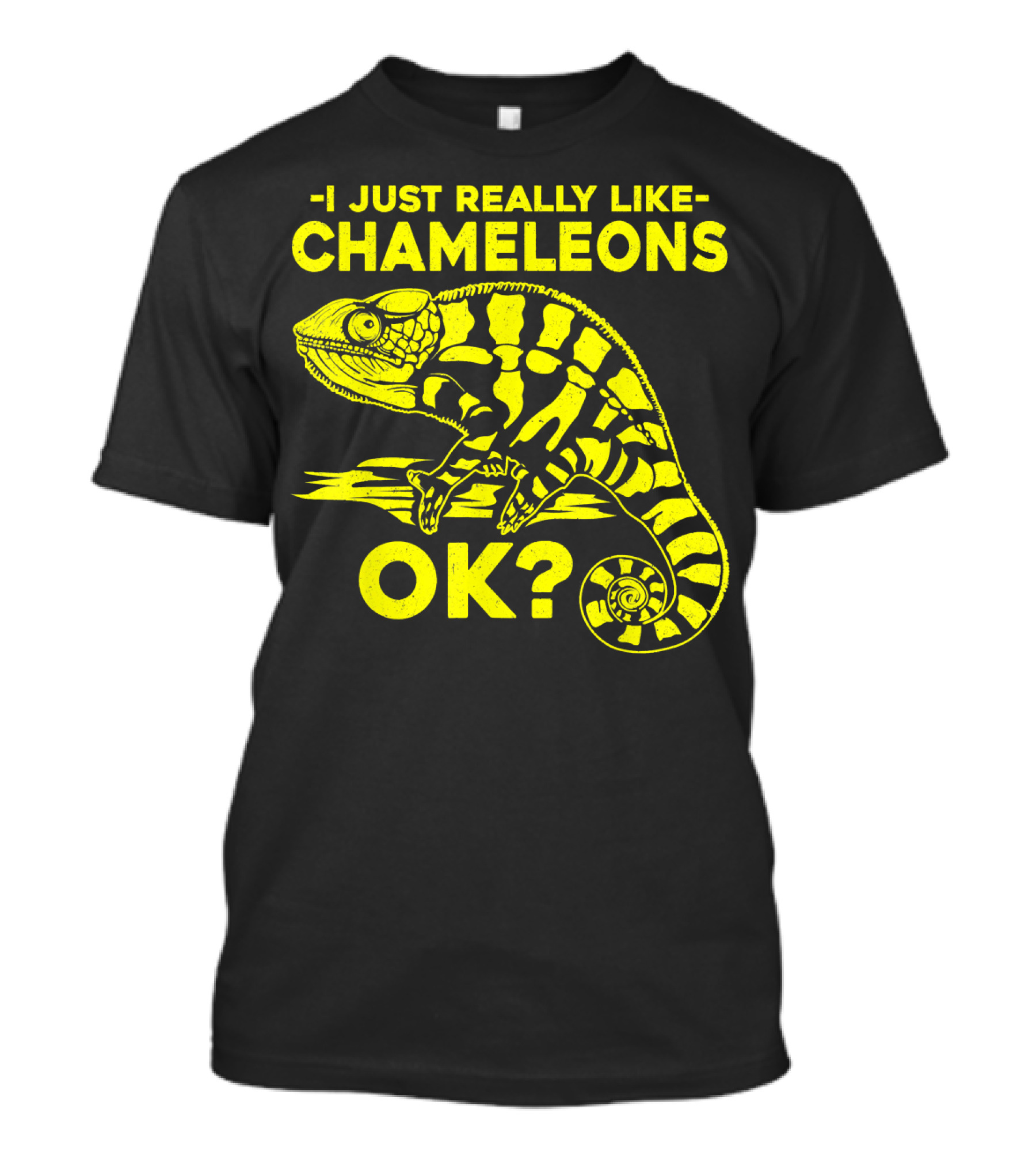 I Just Really Like Chameleons OK? T-Shirt