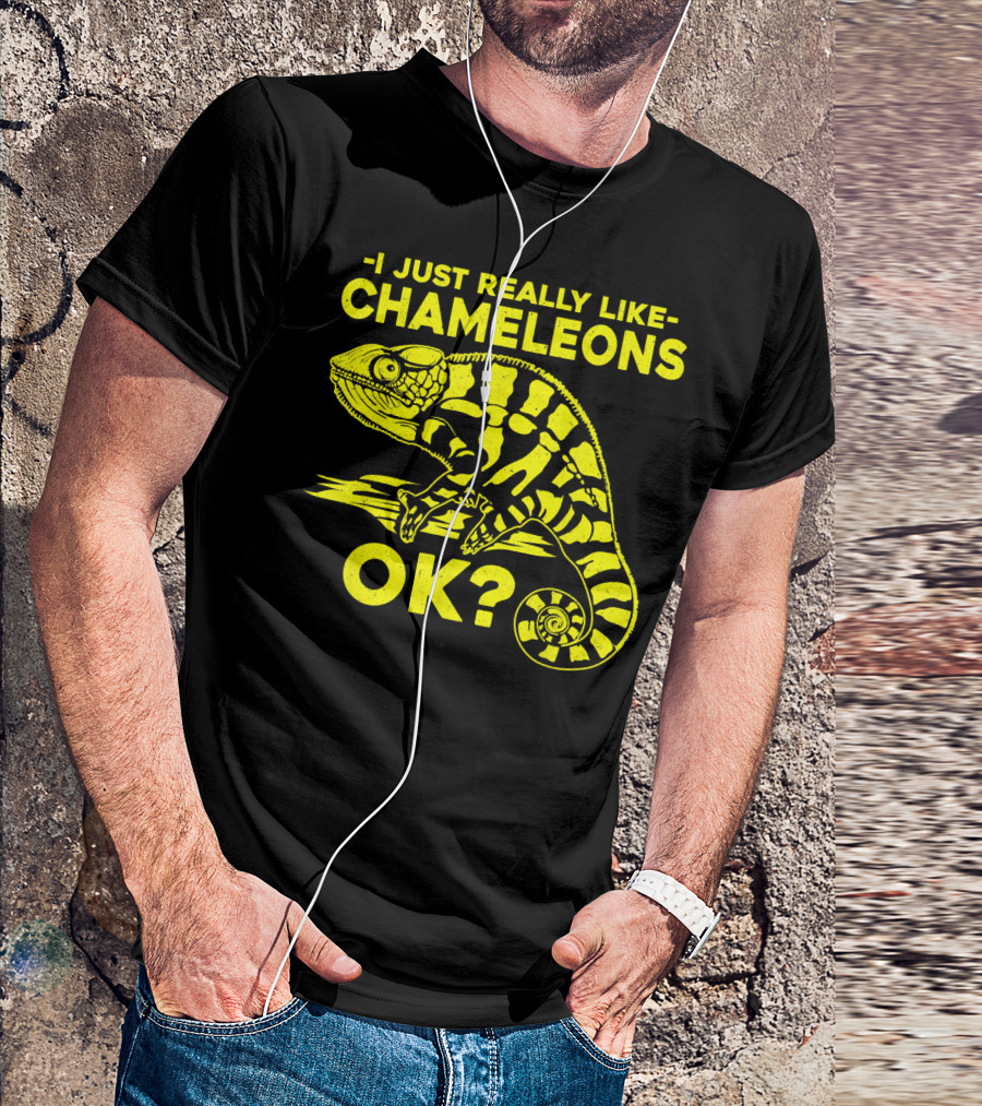 I Just Really Like Chameleons OK? T-Shirt