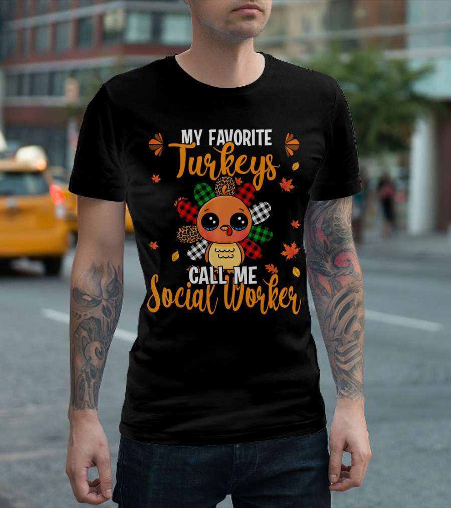 My Favorite Turkeys Call Me Social Worker T-Shirt