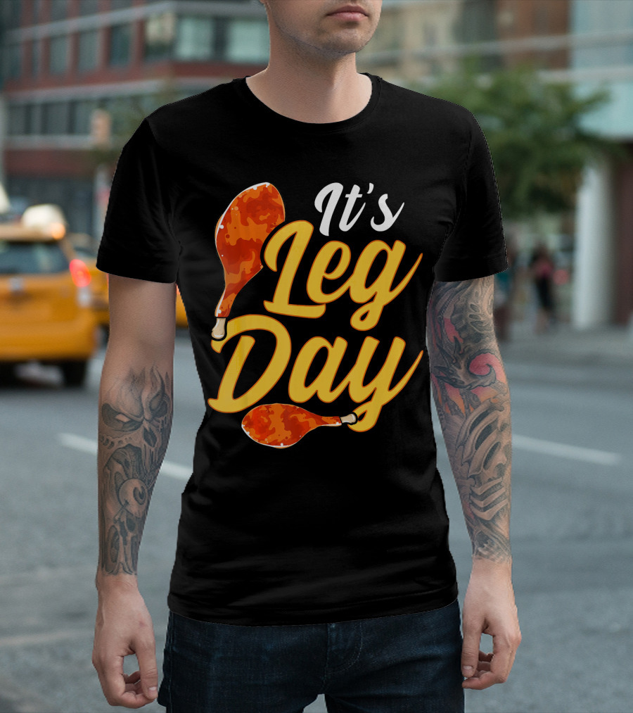 It's Leg Day Funny Turkey Drumsticks T-Shirt