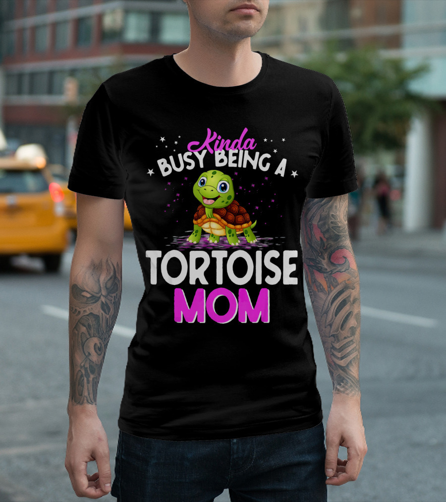 Kinda Busy Being A Tortoise Mom T-Shirt
