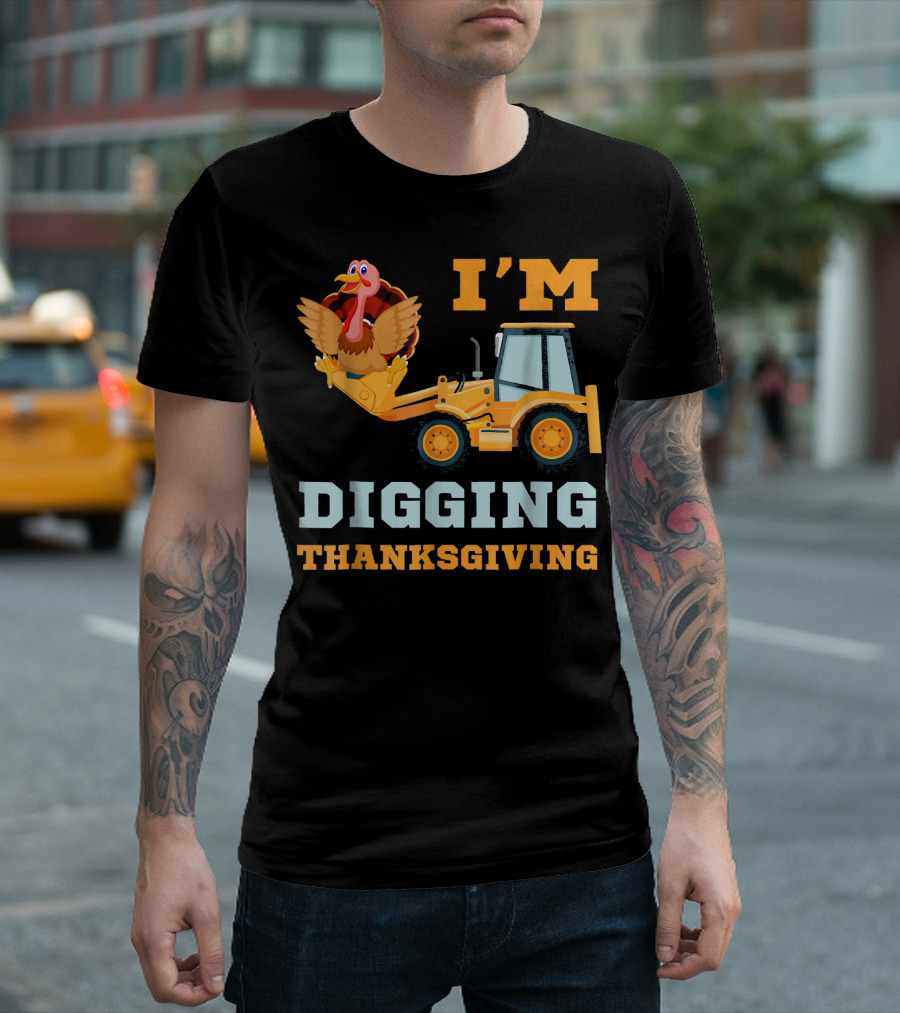 I'm Digging Thanksgiving Cute Turkey Tractor T-Shirt