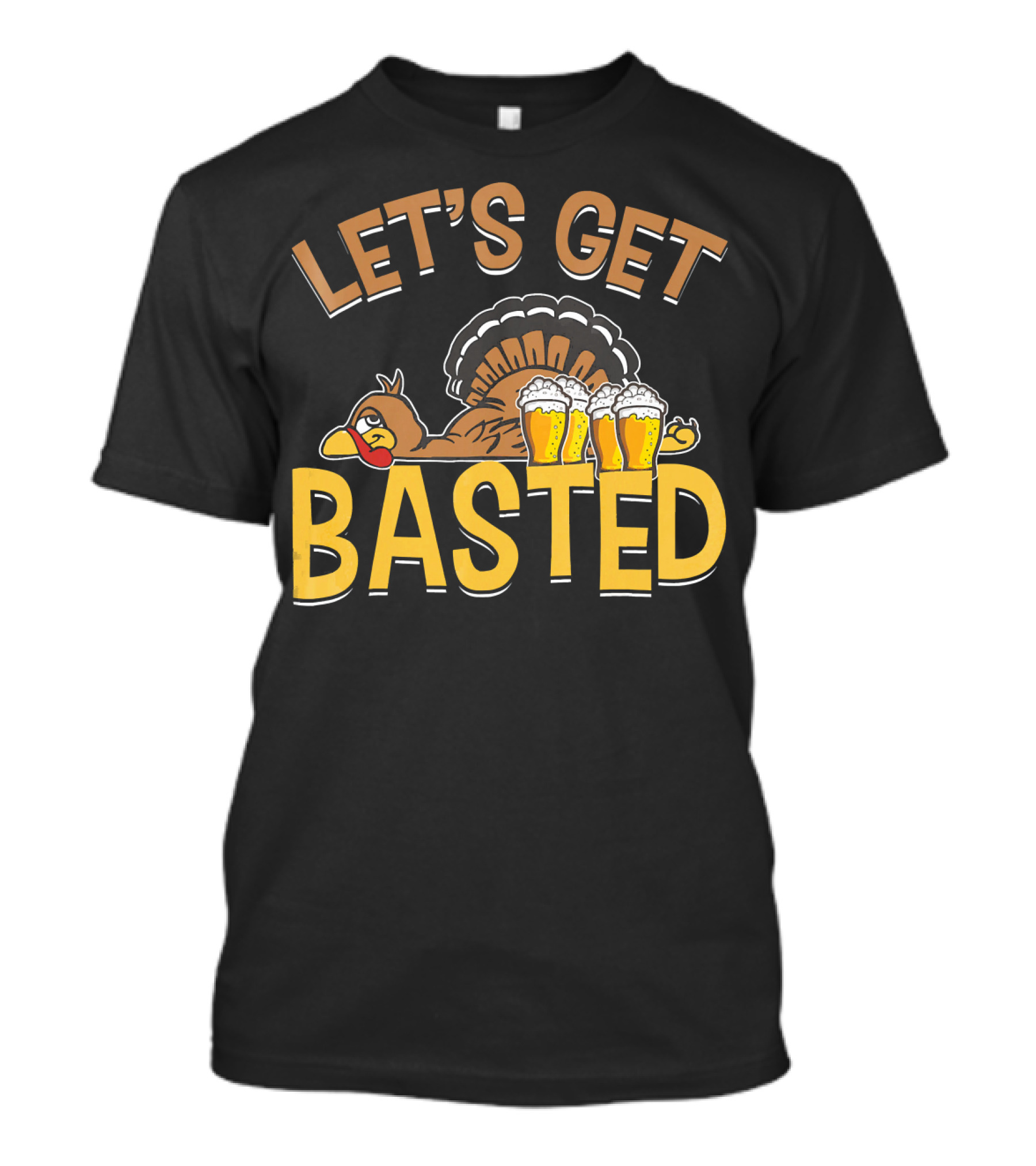 LET'S GET BASTED Turkey And Beer Fun Thanksgiving Day T-Shirt