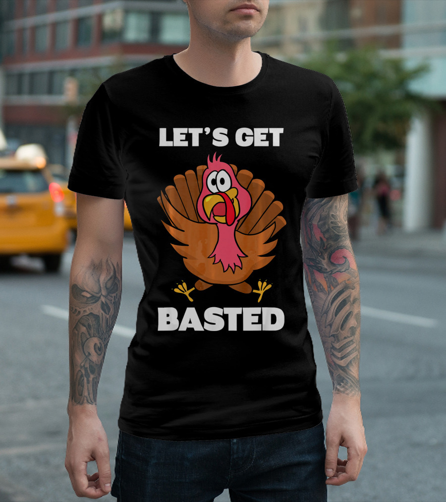 Let's Get Basted Turkey Funny Thanksgiving Pun T-Shirt