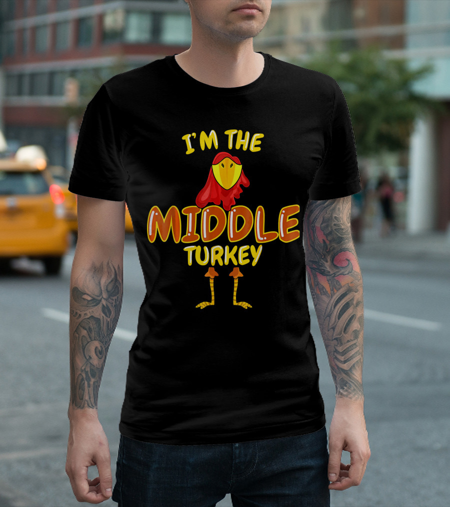 I'M THE MIDDLE TURKEY T-Shirt