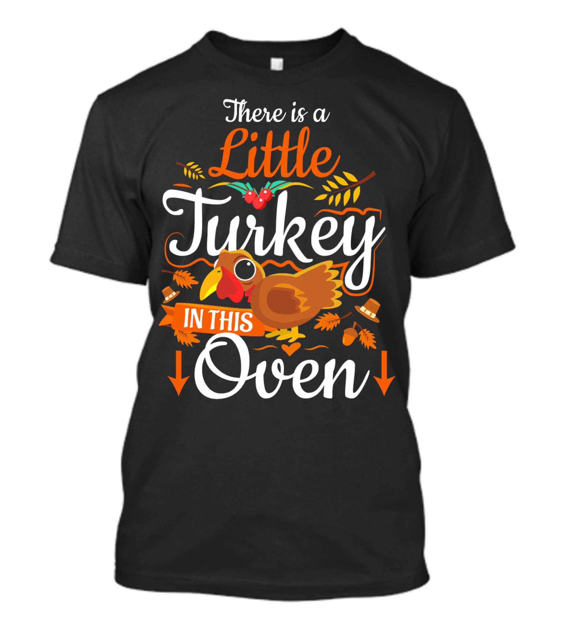 There Is A Little Turkey In This Oven T-Shirt