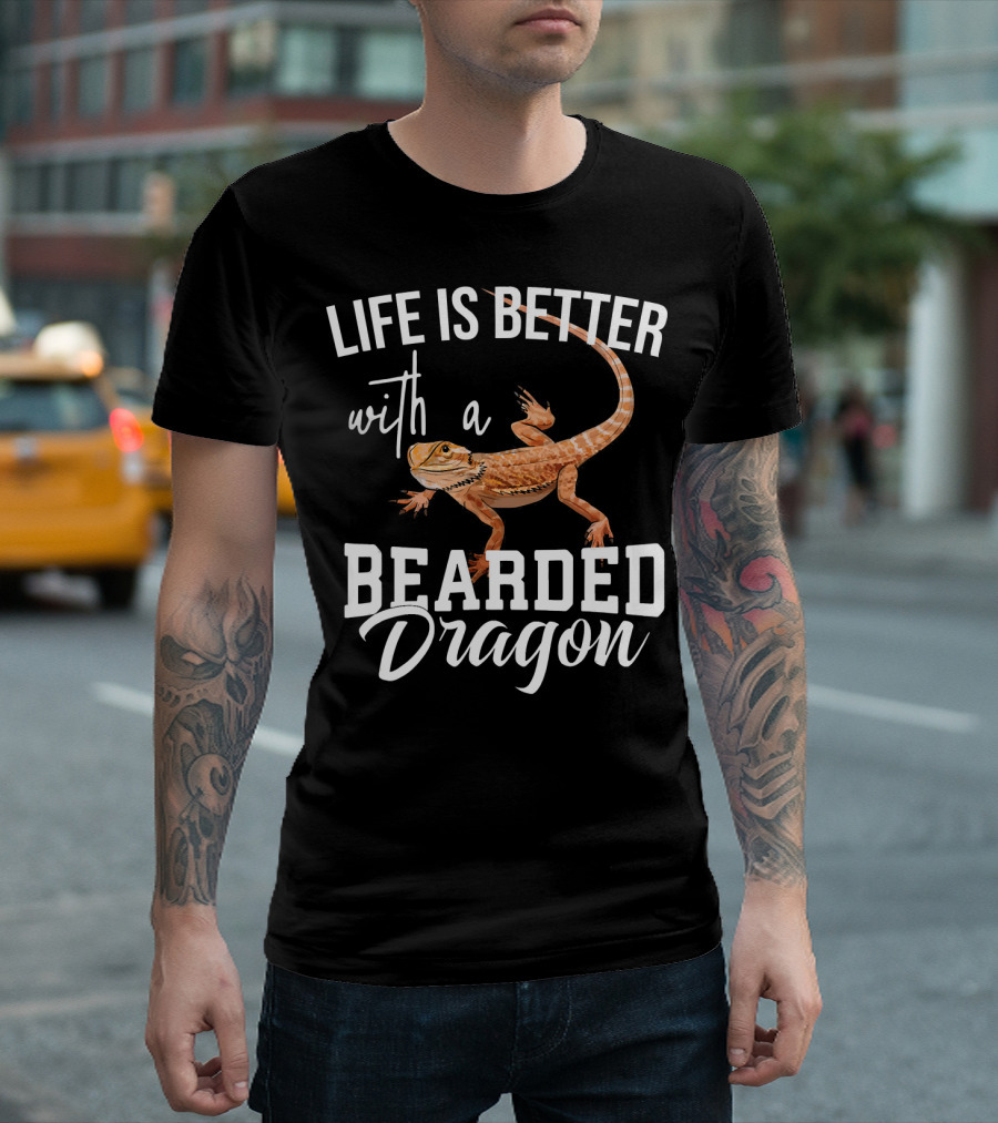 Life Is Better With A Bearded Dragon T-Shirt