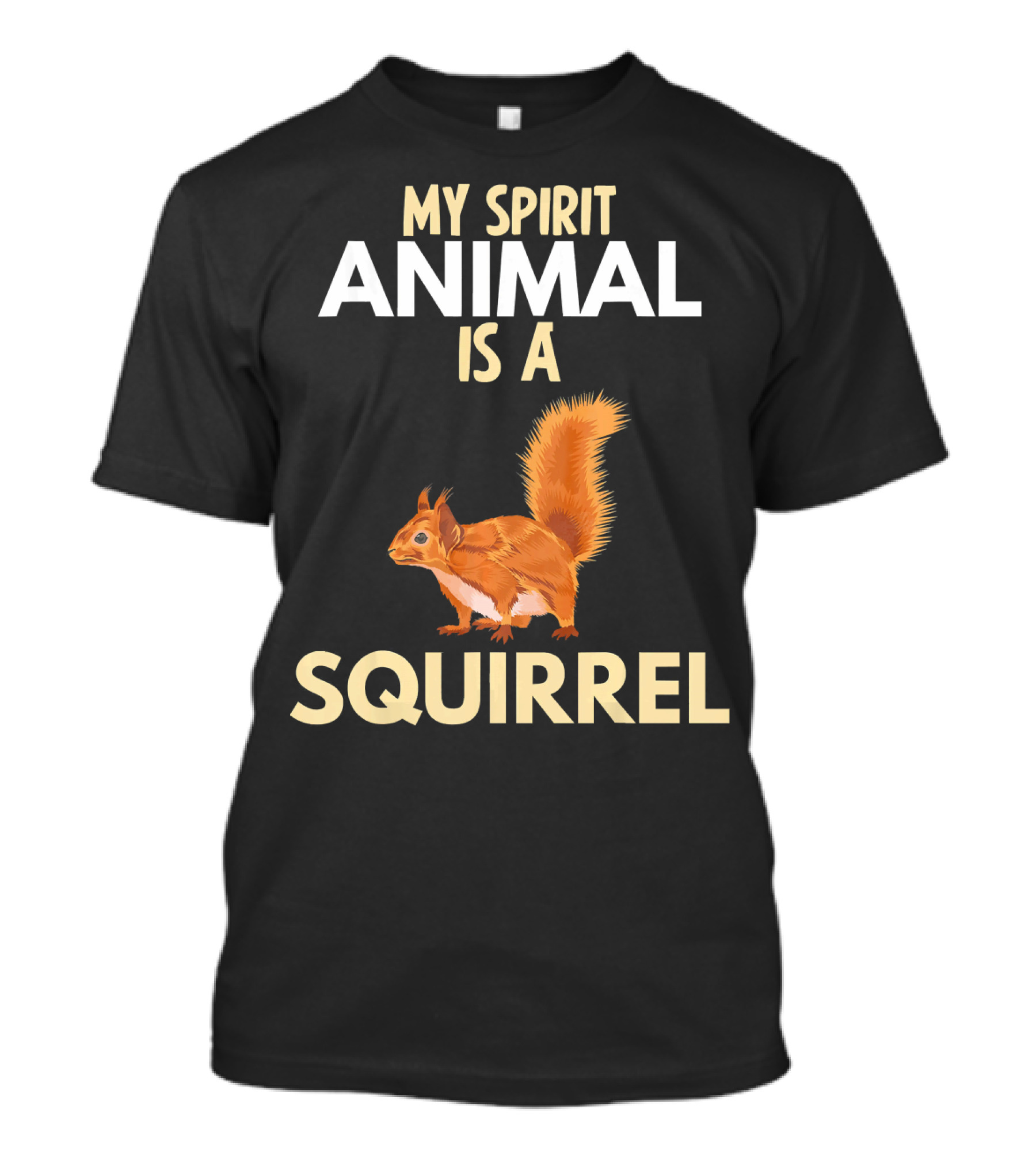 My Spirit Animal Is A Squirrel T-Shirt
