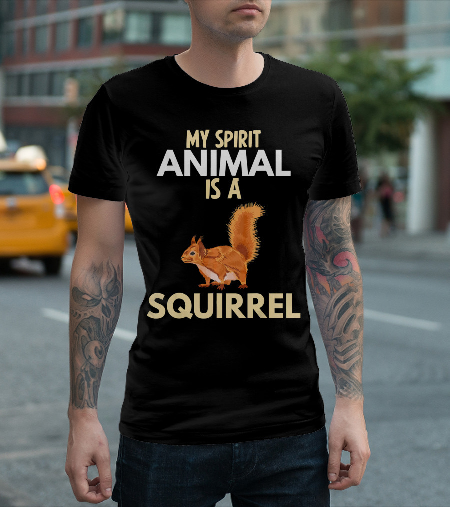 My Spirit Animal Is A Squirrel T-Shirt