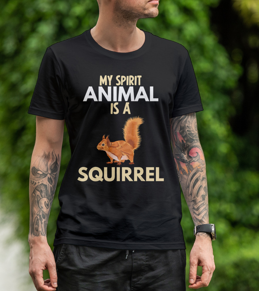 My Spirit Animal Is A Squirrel T-Shirt